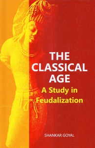 The Classical Age (A Study in Feudalization)