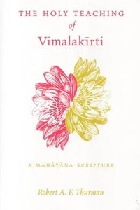 The Holy Teaching of Vimalakirti- A Mahayana Scripture