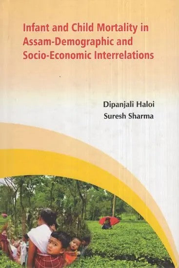 Infant and Child Mortality in Assam-Demographic and Socio-Economic Interrelations