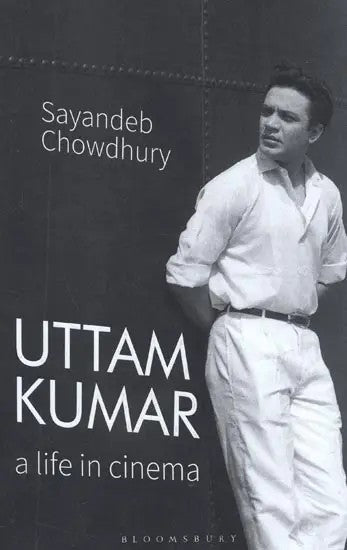 Uttam Kumar : A Life in Cinema