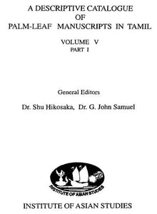 A Descriptive Catalogue of Palm-Leaf Manuscripts in Tamil (Volume- 5 Part-1 and 2)