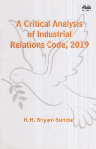 A Critical Analysis of Industrial Relations Code, 2019