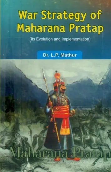 War Strategy of Maharana Pratap (Its Evolution and Implementation)