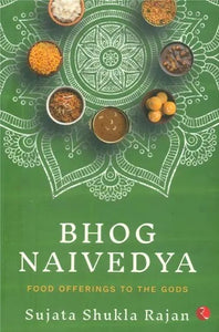 Bhog Naivedya- Food Offerings to the Gods