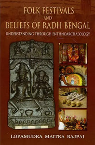 Folk Festivals and Beliefs of Radh Bengal- Understanding Through Ethnoarchaeology