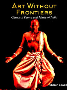 Art Without Frontiers - Classical Dance and Music of India