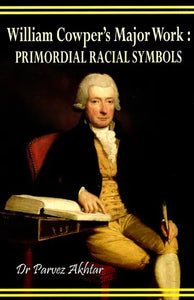 William Cowper's Major Work - Primordial Racial Symbols