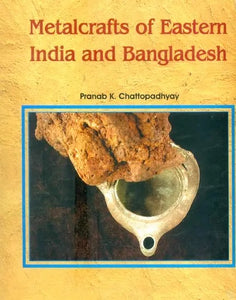 Metalcrafts of Eastern India and Bangladesh