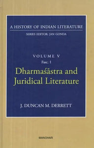 Dharmasastra and Juridical Literature (A History of Indian Literature, Volume -5, Fasc. 1)