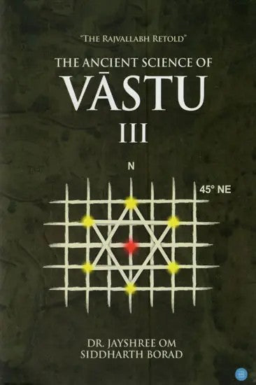 The Ancient Science of Vastu (Part-III)