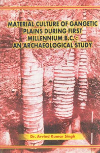 Material Culture of Gangetic Plains During First Millennium B.C- An Archaeological Study