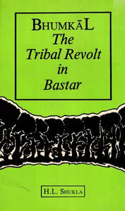 Bhumkal - The Tribal Revolt In Bastar (The Story of Gundadhur and His Movement)