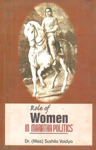 Role of Women in Maratha Politics (1620-1752 A.D.)