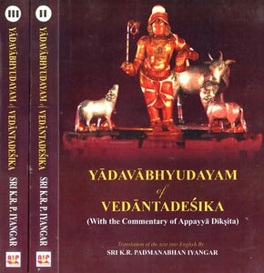 Yadavabhyudayam of Vedantadesika -With the Commentary of Appayya Diksita (Set of 3 Volumes)