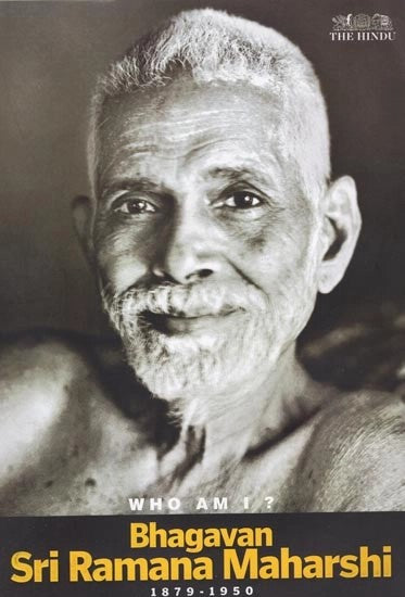 Who Am I ? : Bhagavan Sri Ramana Maharshi 1879 - 1950