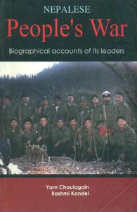 Nepalese People's War- Biographical Accounts of its Leaders