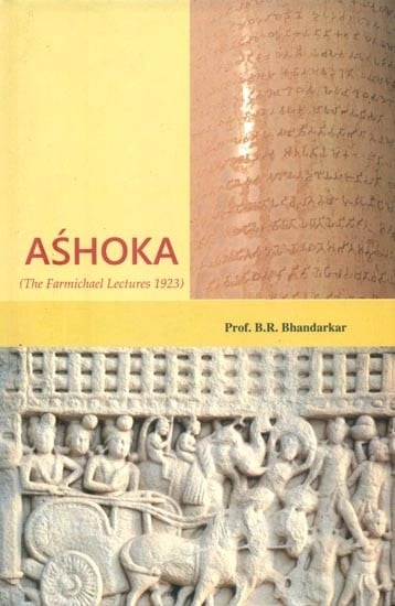 Ashoka- The Farmichael Lectures 1923