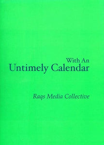 With An Untimely Calendar- Raqs Media Collective