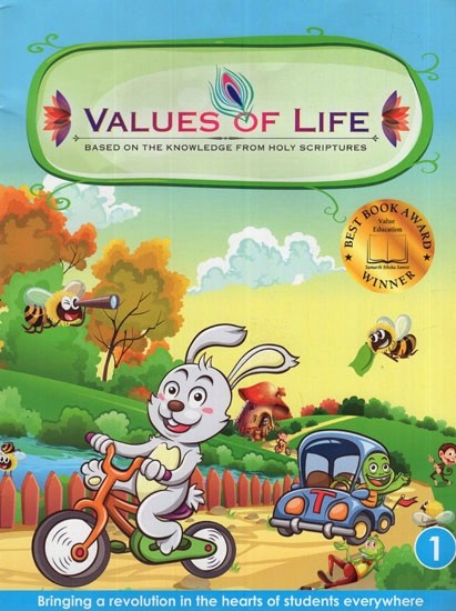 Values of Life- Based on The Knowledge From Holy Scriptures (Part- I)