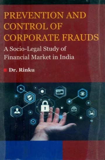 Prevention and Control of Corporate Frauds- A Socio-Legal Study of Financial Market in India