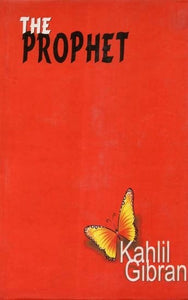 The Prophet (A Prose Poetry by Khalil Gibran)