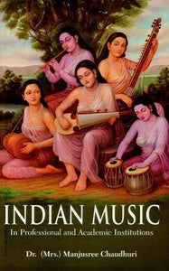 Indian Music: In Professional and Academic Institutions