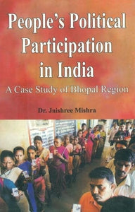 People's Political Participation in India- A Case Study of Bhopal Region