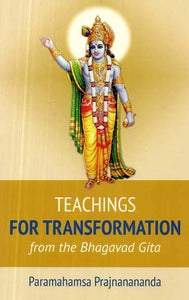 Teachings for Transformation from the Bhagavad Gita