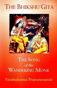 The Bhikshu Gita- The Song of The Wandering Monk