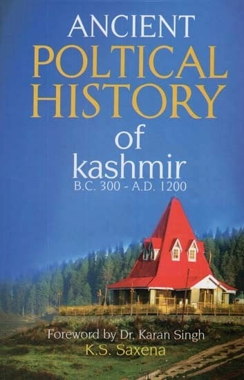 Ancient Poltical History of Kashmir (B. C. 300 - A. D. 1200)