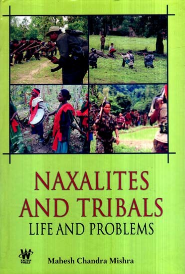 Naxalites and Tribals- Life and Problems