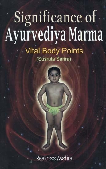 Significance of Ayurvediya Marma Vital Body Points (Susruta Sarira)