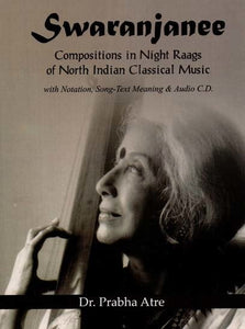 Swaranjanee: Compositions in Night Raags of North Indian Classical Music (with Notation, Song-Text Meaning & Audio C.D.)