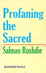 Profaning the Sacred: Salman Rushdie