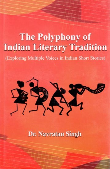 The Polyphony of Indian Literary Tradition (Exploring Multiple Voices in Indian Short Stories)