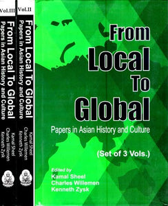 From Local to Global- Papers in Asian History and Culture (Set of Three Volumes)