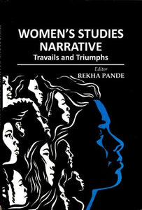 Women's Studies Narrative- Travails and Triumphs