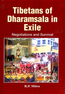 Tibetans of Dharamsala in Exile- Negotiations and Survival