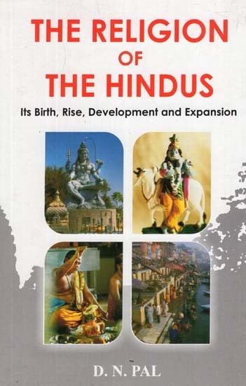 The Religion of the Hindus (Its Birth, Development and Expansion)
