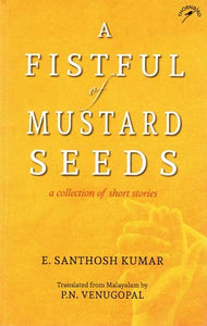 A Fistful of Mustard Seeds (A Collection of Short Stories)