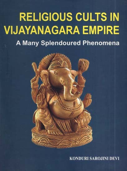 Religious Cults in Vijayanagara Empire- A Many Splendoured Phenomena