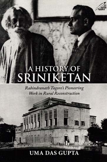 A History of Sriniketan (Rabindranath Tagore's Pioneering Work in Rural Reconstruction)