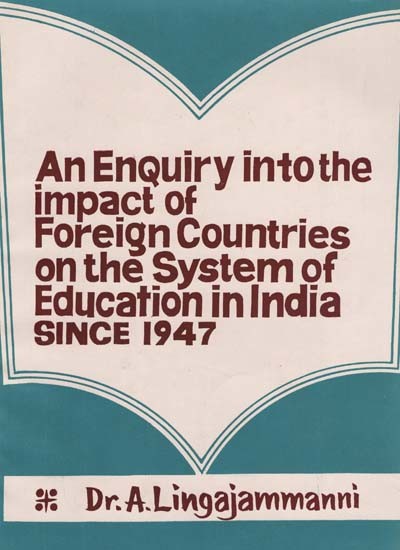 An Enquiry into the Impact of Foreign Countries on the System of Education in India Since 1947 (An Old and Rare Book)