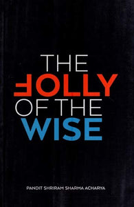 The Folly of The Wise