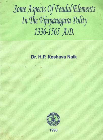 Some Aspects of Feudal Elements in the Vijayanagara Polity (1336-1565 A.D)