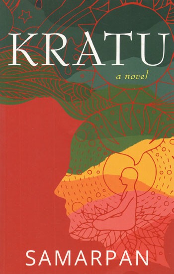 Kratu- A Novel (Three Parts in One Book)