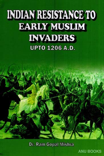 Indian Resistance to Early Muslim Indavers-Upto 1206 A. D.