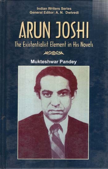 Arun Joshi (The Existentialist Element in His Novels)
