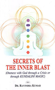 Secrets of the Inner Blast (Oneness With God Through A Crisis or Through Kundalini Magic)