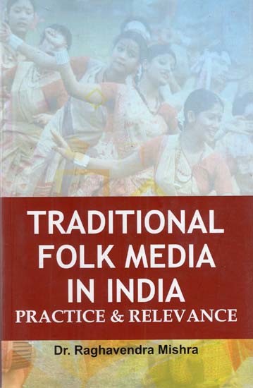 Traditional Folk Media In India: Practice And Relevance